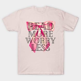 Read More Worry Less - Book Coquette - Read More Worry Less Tee - Read More Worry Less Shirt Books T-Shirt